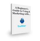 A Beginner's Guide to Marketing With Twitter